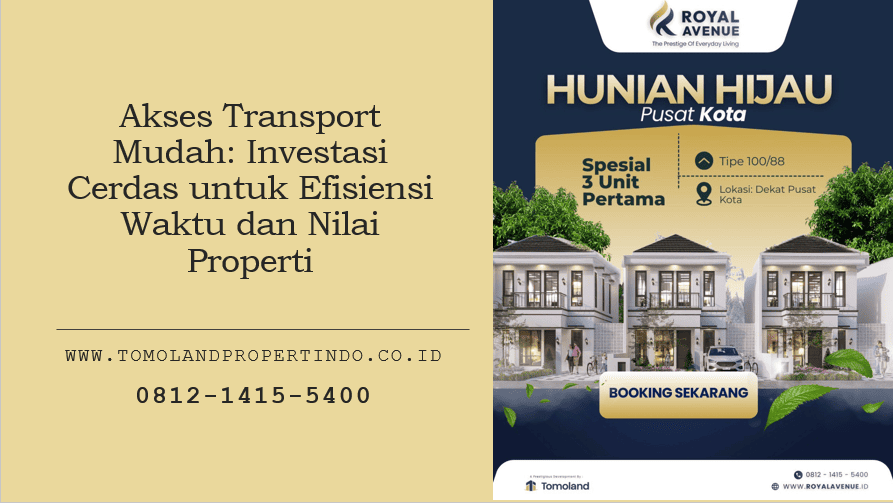 Akses Transport Mudah: Investasi Cerdas untuk Efisiensi Waktu dan Nilai Properti
