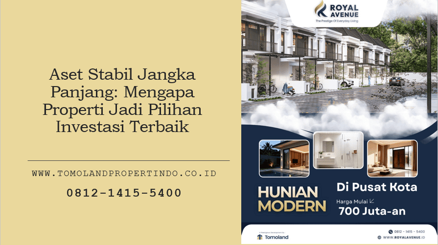 Aset Stabil Jangka Panjang: Mengapa Properti Jadi Pilihan Investasi Terbaik