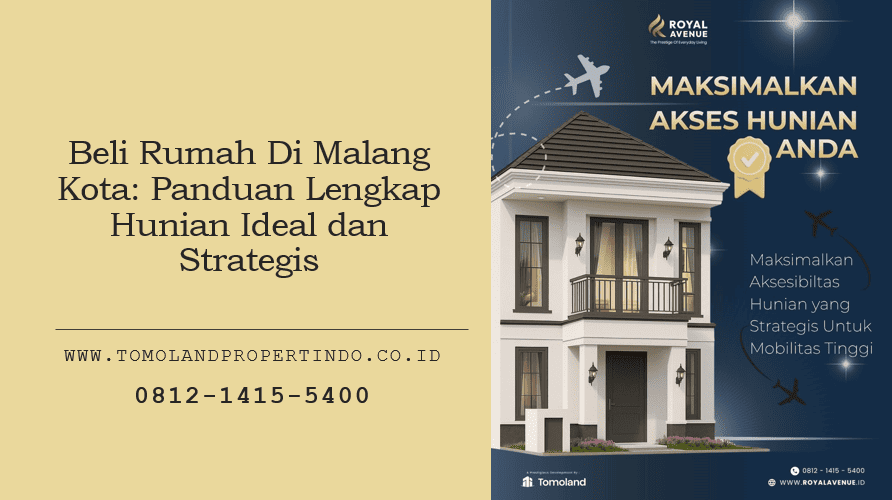 Beli Rumah Di Malang Kota: Panduan Lengkap Hunian Ideal dan Strategis