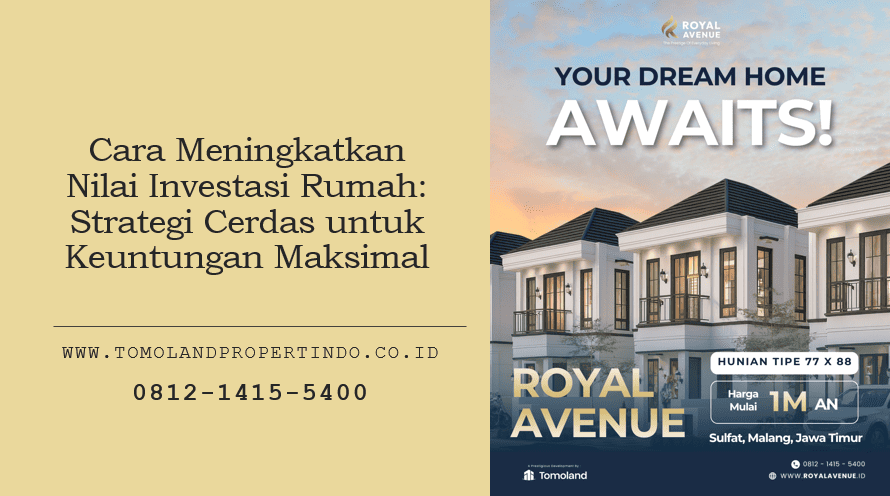 Cara Meningkatkan Nilai Investasi Rumah: Strategi Cerdas untuk Keuntungan Maksimal