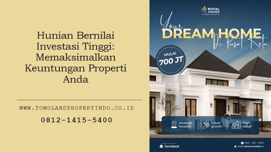 Hunian Bernilai Investasi Tinggi: Memaksimalkan Keuntungan Properti Anda