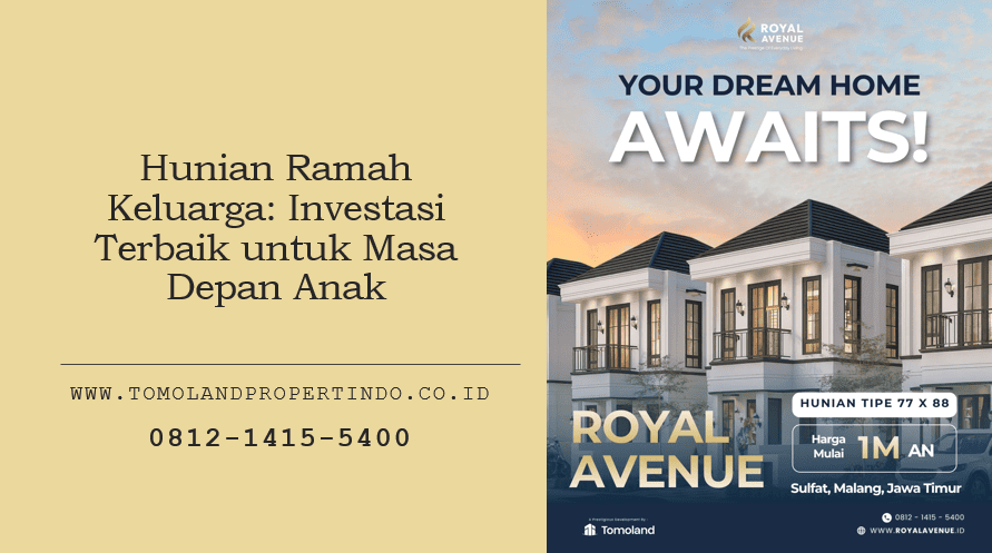 Hunian Ramah Keluarga: Investasi Terbaik untuk Masa Depan Anak