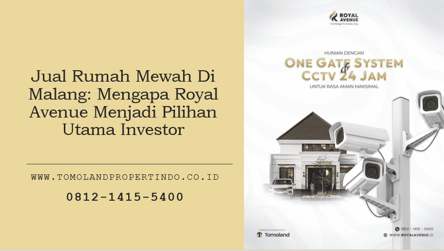 Jual Rumah Mewah Di Malang: Mengapa Royal Avenue Menjadi Pilihan Utama Investor