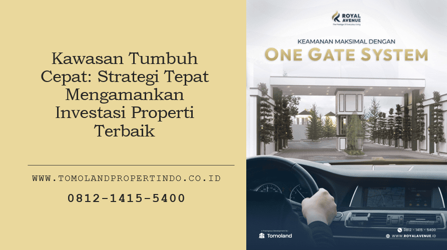Kawasan Tumbuh Cepat: Strategi Tepat Mengamankan Investasi Properti Terbaik