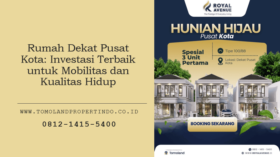 Rumah Dekat Pusat Kota: Investasi Terbaik untuk Mobilitas dan Kualitas Hidup