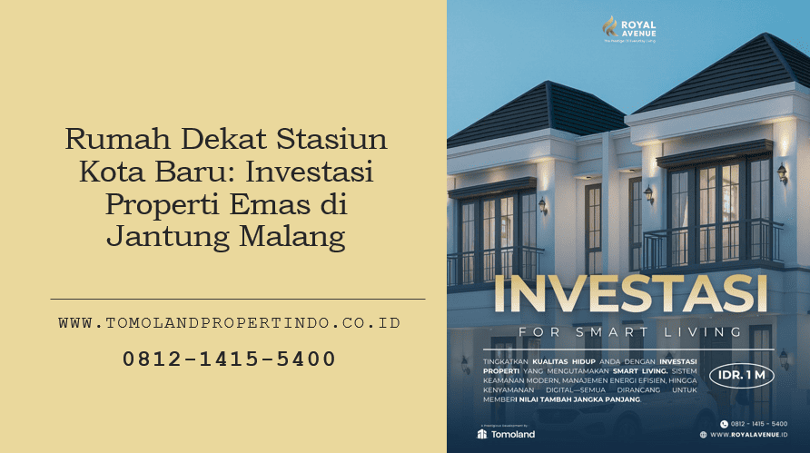 Rumah Dekat Stasiun Kota Baru: Investasi Properti Emas di Jantung Malang