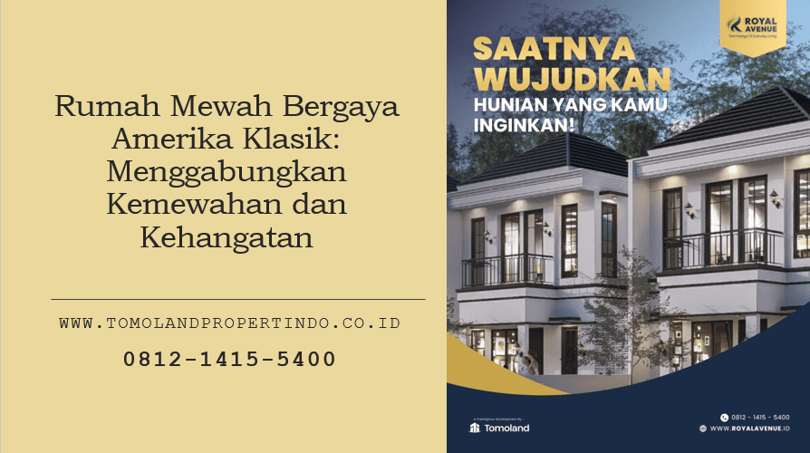 Rumah Mewah Bergaya Amerika Klasik: Menggabungkan Kemewahan dan Kehangatan