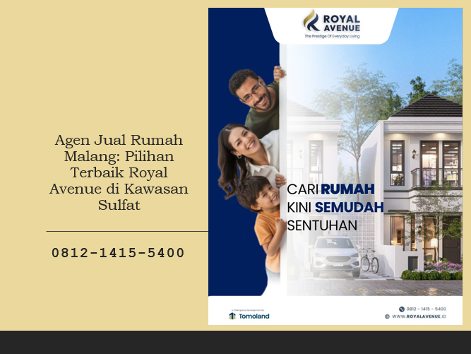 Agen Jual Rumah Malang: Pilihan Terbaik Royal Avenue di Kawasan Sulfat