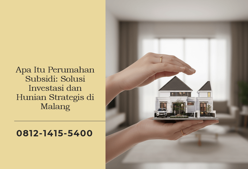 Apa Itu Perumahan Subsidi Solusi Investasi dan Hunian Strategis di Malang