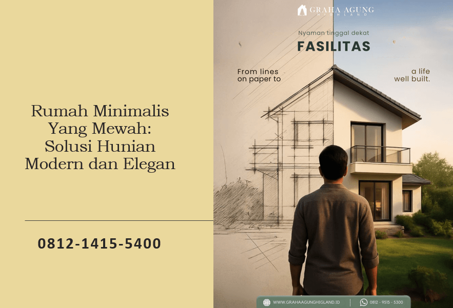 Rumah Minimalis Yang Mewah: Solusi Hunian Modern dan Elegan