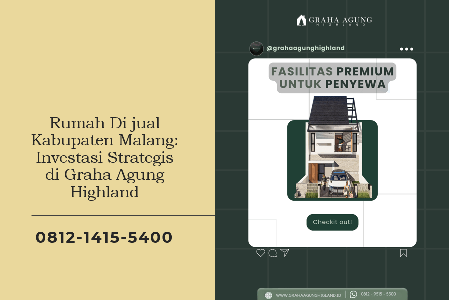 Rumah Di jual Kabupaten Malang: Investasi Strategis di Graha Agung Highland