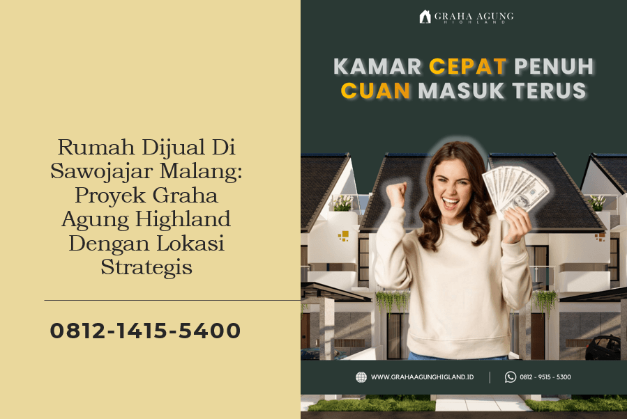 Rumah Dijual Di Sawojajar Malang: Proyek Graha Agung Highland Dengan Lokasi Strategis
