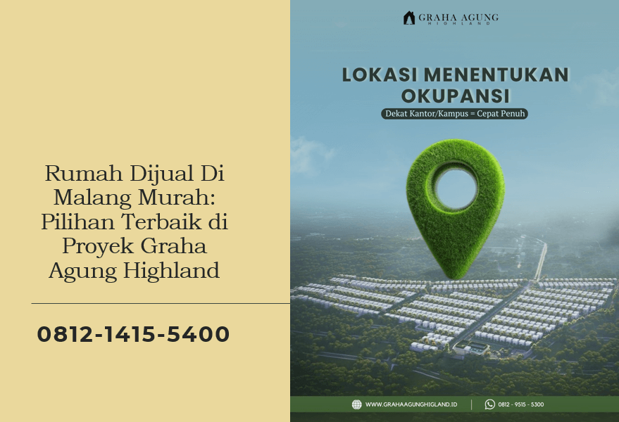 Rumah Dijual Di Malang Murah: Pilihan Terbaik di Proyek Graha Agung Highland