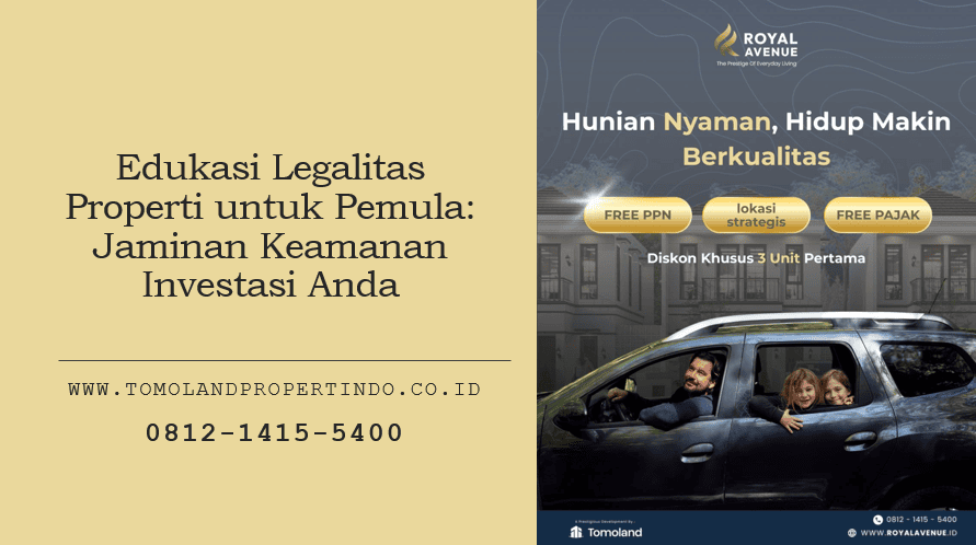 Edukasi Legalitas Properti untuk Pemula: Jaminan Keamanan Investasi Anda