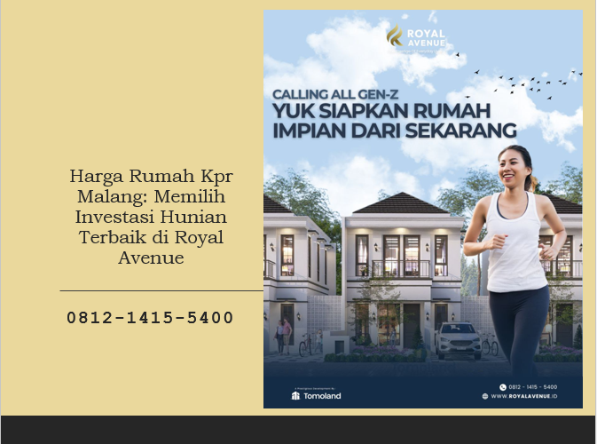 Harga Rumah Kpr Malang: Memilih Investasi Hunian Terbaik di Royal Avenue