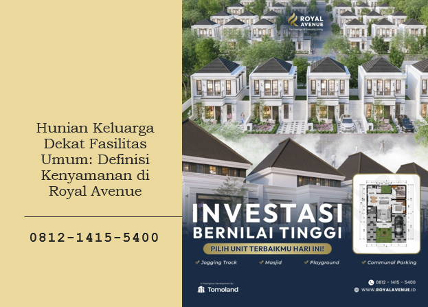 Hunian Keluarga Dekat Fasilitas Umum: Definisi Kenyamanan di Royal Avenue