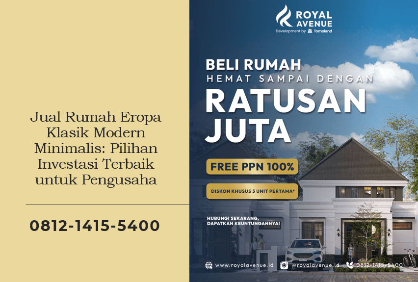 Jual Rumah Eropa Klasik Modern Minimalis Pilihan Investasi Terbaik untuk Pengusaha