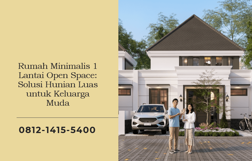 Rumah Minimalis 1 Lantai Open Space Solusi Hunian Luas untuk Keluarga Muda