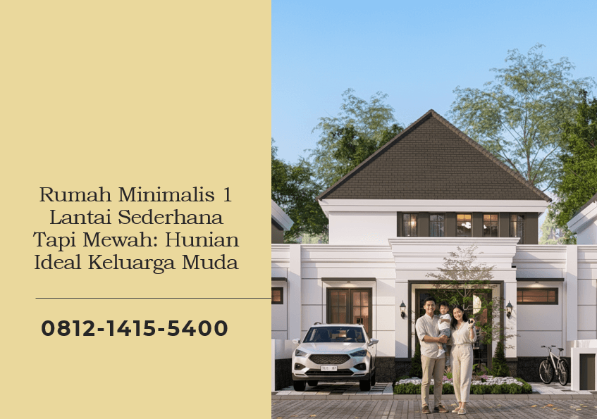 Rumah Minimalis 1 Lantai Sederhana Tapi Mewah Hunian Ideal Keluarga Muda
