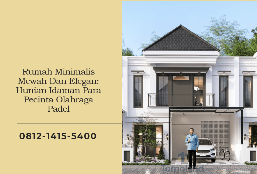 Rumah Minimalis Mewah Dan Elegan Hunian Idaman Para Pecinta Olahraga Padel