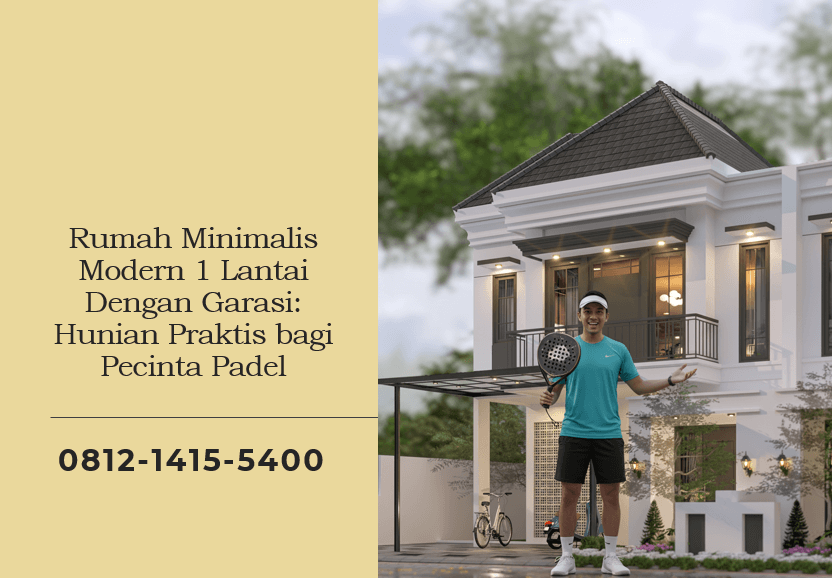 Rumah Minimalis Modern 1 Lantai Dengan Garasi Hunian Praktis bagi Pecinta Padel
