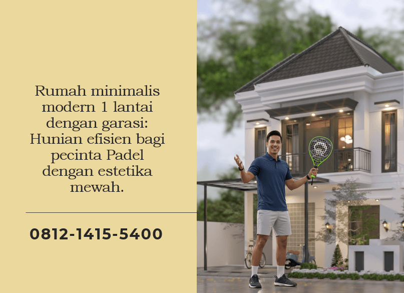 Rumah Minimalis Modern 1 Lantai Dengan Garasi Hunian Praktis bagi Pecinta Padel