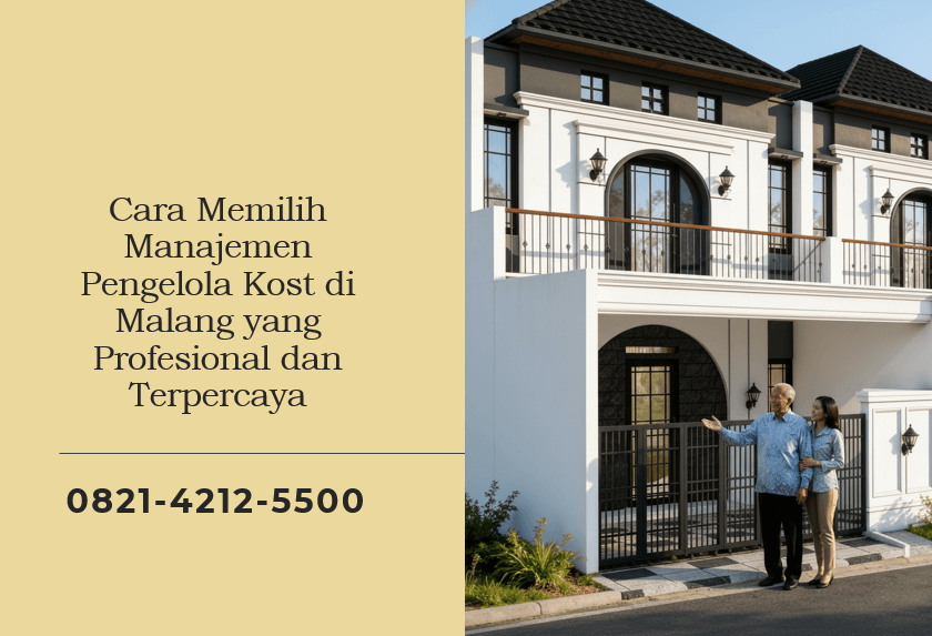 Cara Memilih Manajemen Pengelola Kost di Malang yang Profesional dan Terpercaya
