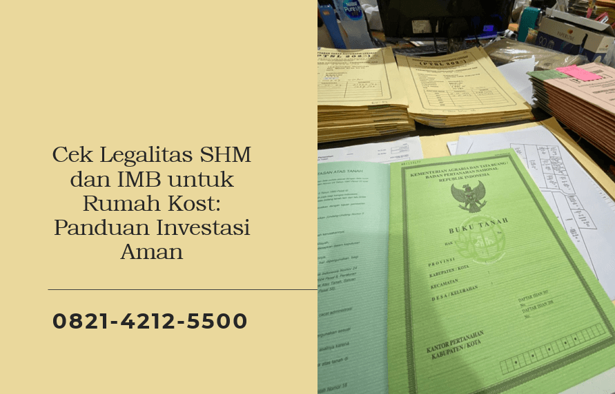 Cek Legalitas SHM dan IMB untuk Rumah Kost Panduan Investasi Aman