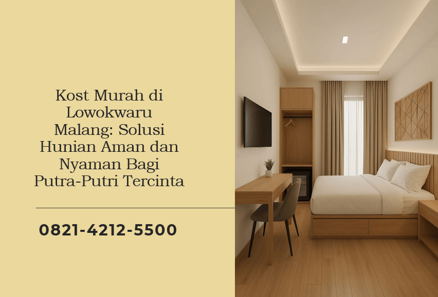 Kost Murah di Lowokwaru Malang Solusi Hunian Aman dan Nyaman Bagi Putra-Putri Tercinta