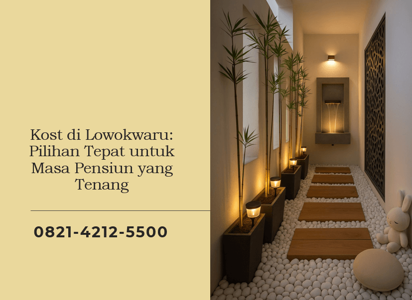 Kost di Lowokwaru Pilihan Tepat untuk Masa Pensiun yang Tenang