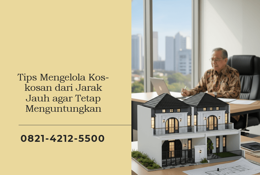 Tips Mengelola Kos-kosan dari Jarak Jauh agar Tetap Menguntungkan