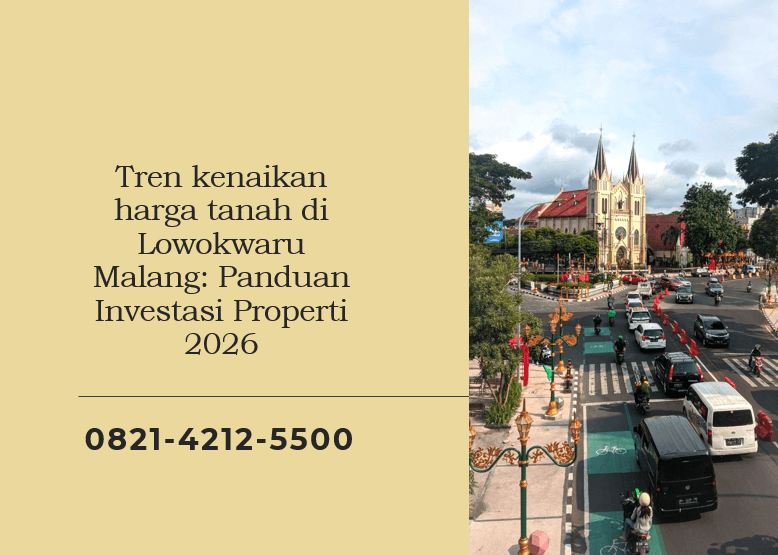 Tren kenaikan harga tanah di Lowokwaru Malang Panduan Investasi Properti 2026