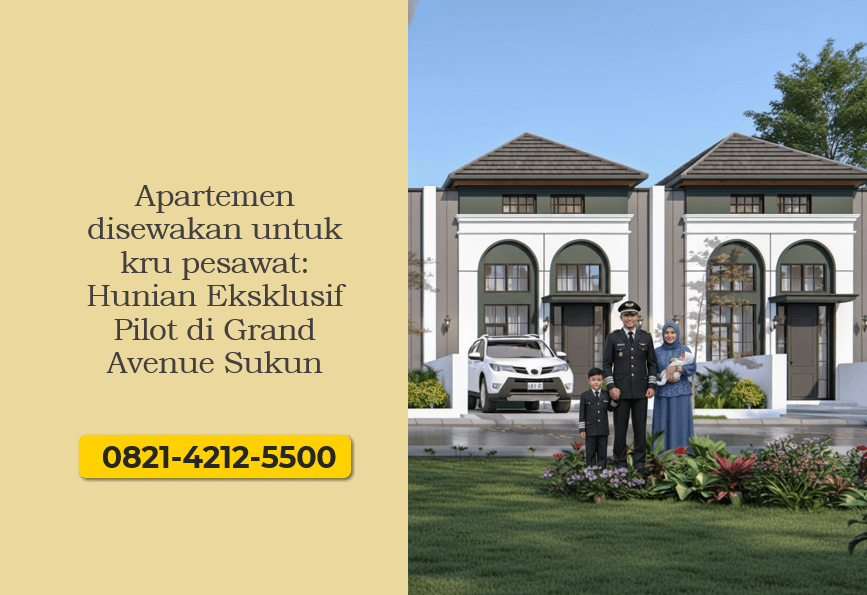 Apartemen disewakan untuk kru pesawat Hunian Eksklusif Pilot di Grand Avenue Sukun