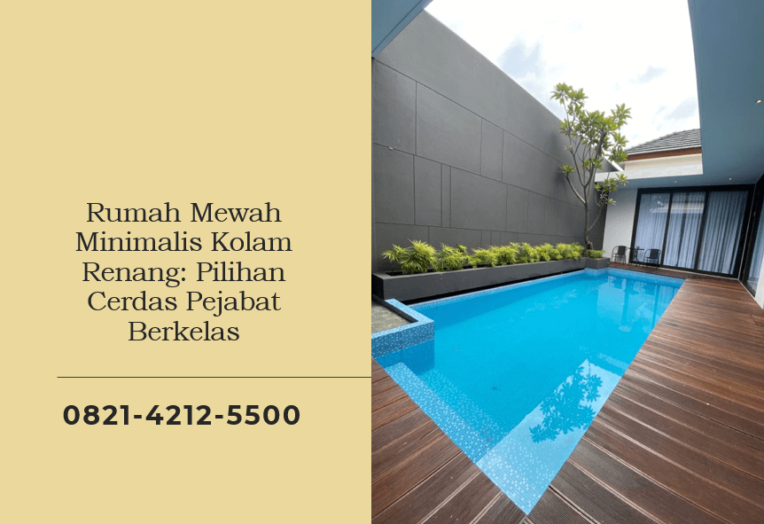 Rumah Mewah Minimalis Kolam Renang Pilihan Cerdas Pejabat Berkelas