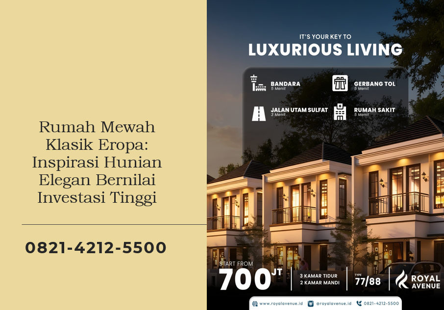 Rumah Mewah Klasik Eropa: Inspirasi Hunian Elegan Bernilai Investasi Tinggi