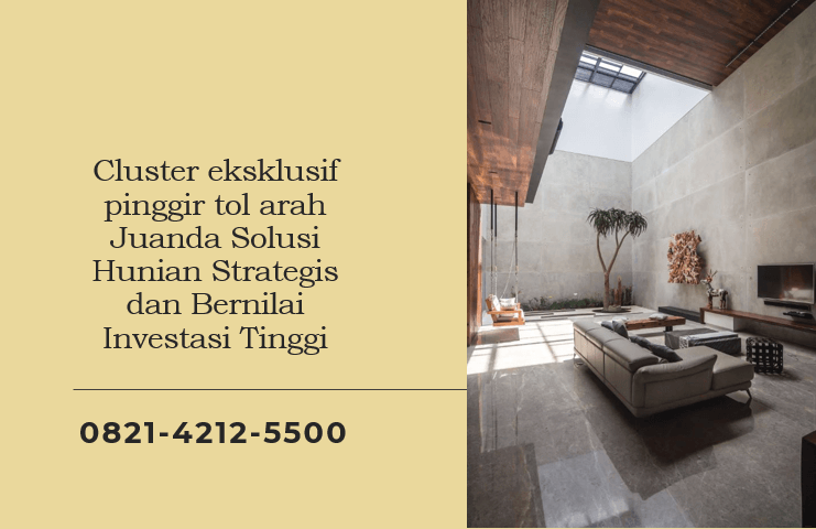 Cluster eksklusif pinggir tol arah Juanda Solusi Hunian Strategis dan Bernilai Investasi Tinggi