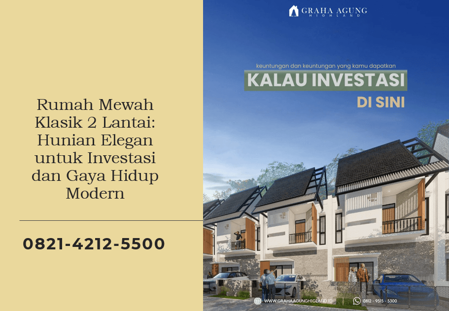 Rumah Mewah Klasik 2 Lantai: Hunian Elegan untuk Investasi dan Gaya Hidup Modern