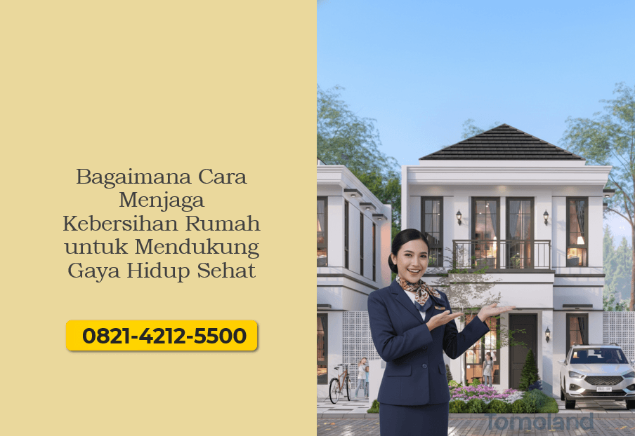 Bagaimana Cara Menjaga Kebersihan Rumah untuk Mendukung Gaya Hidup Sehat