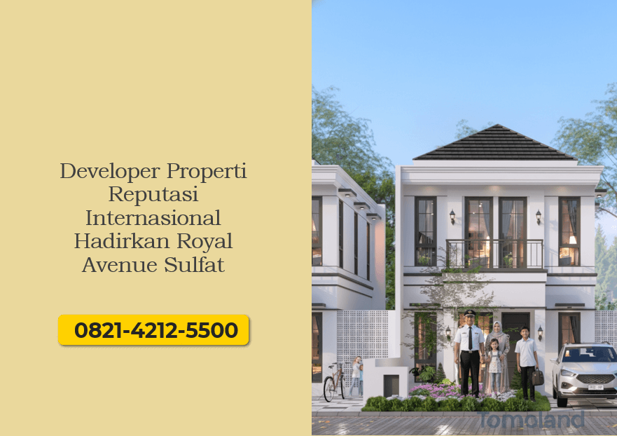 Developer Properti Reputasi Internasional Hadirkan Royal Avenue Sulfat