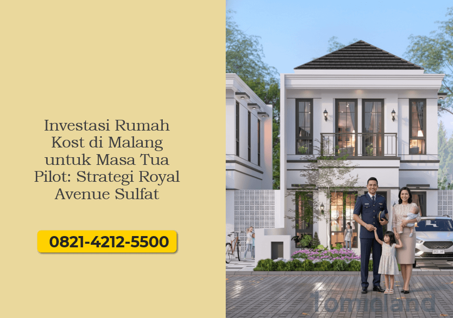 Investasi Rumah Kost di Malang untuk Masa Tua Pilot Strategi Royal Avenue Sulfat