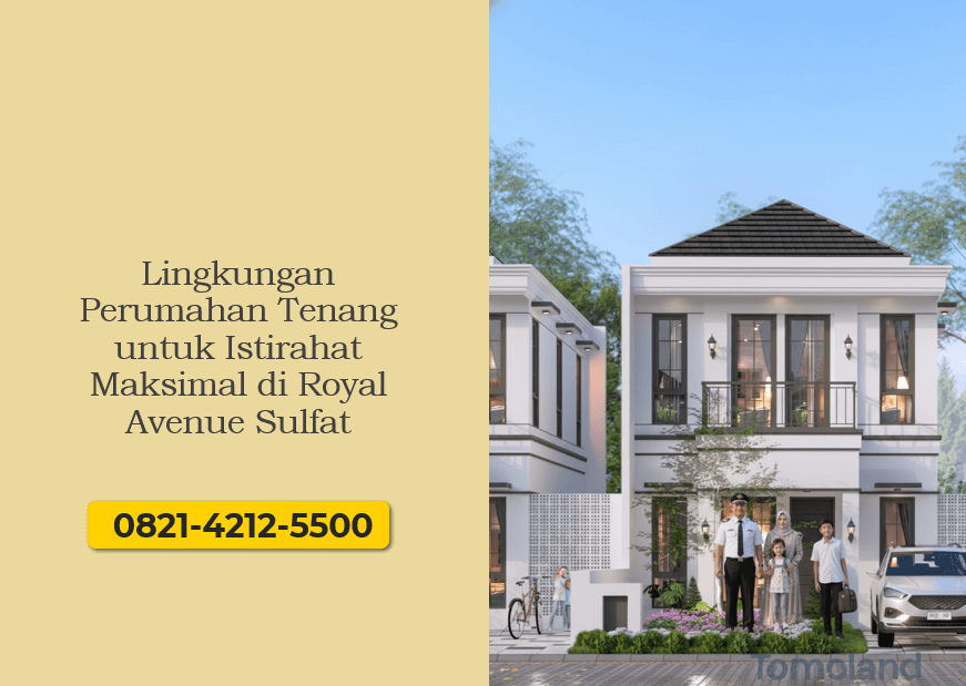 Lingkungan Perumahan Tenang untuk Istirahat Maksimal di Royal Avenue Sulfat