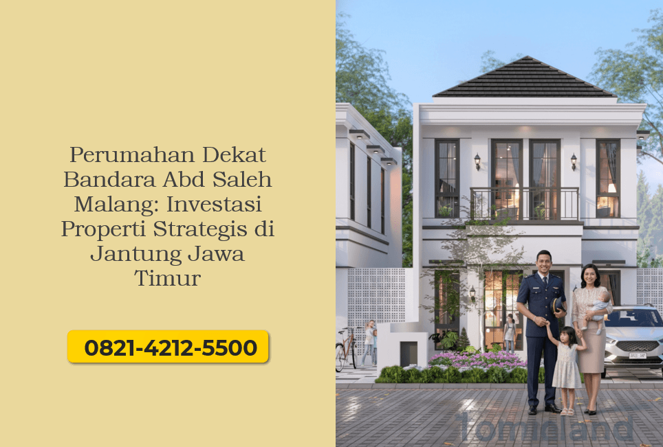 Perumahan Dekat Bandara Abd Saleh Malang Investasi Properti Strategis di Jantung Jawa Timur
