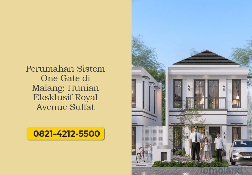 Perumahan Sistem One Gate di Malang Hunian Eksklusif Royal Avenue Sulfat