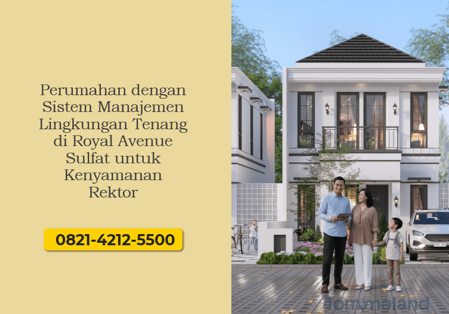 Perumahan dengan Sistem Manajemen Lingkungan Tenang di Royal Avenue Sulfat untuk Kenyamanan Rektor