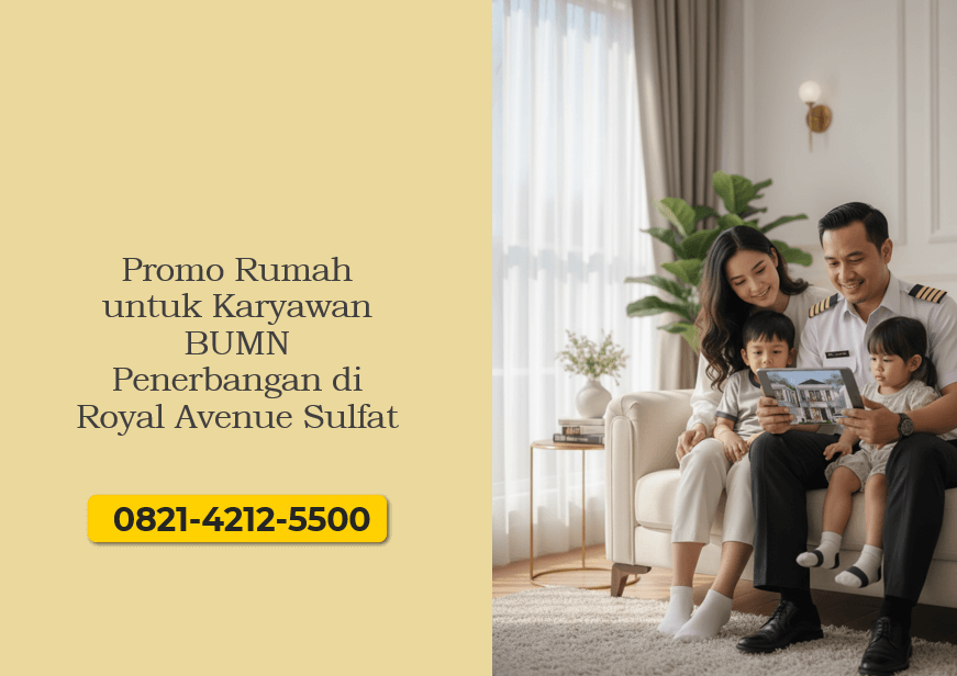 Promo Rumah untuk Karyawan BUMN Penerbangan di Royal Avenue Sulfat