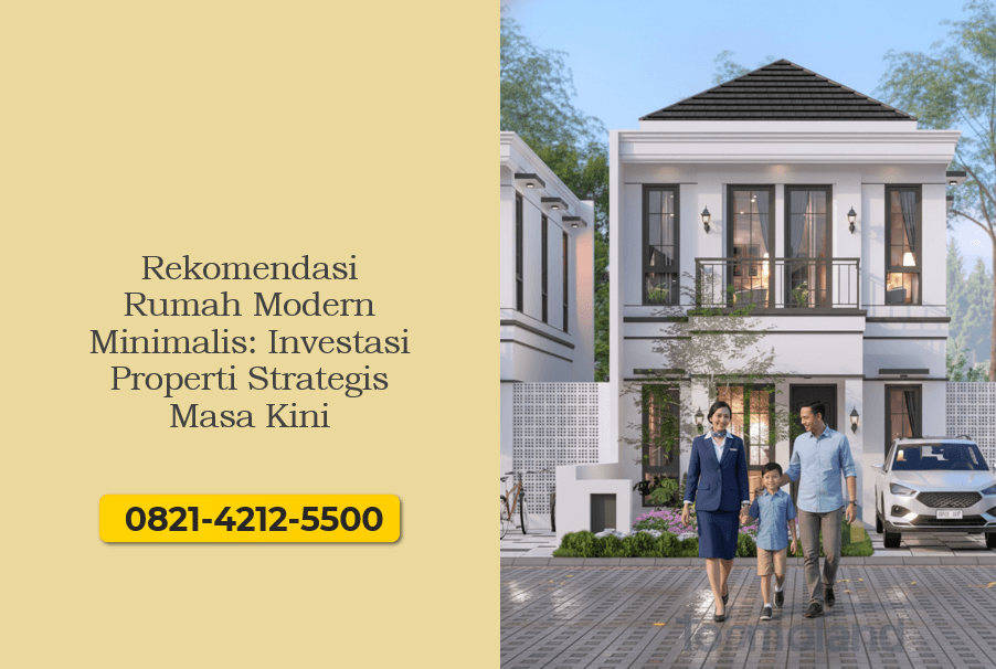 Rekomendasi Rumah Modern Minimalis Investasi Properti Strategis Masa Kini