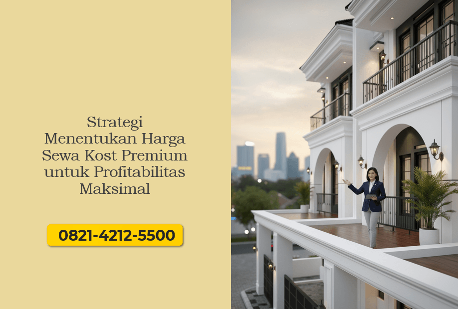 Strategi Menentukan Harga Sewa Kost Premium untuk Profitabilitas Maksimal