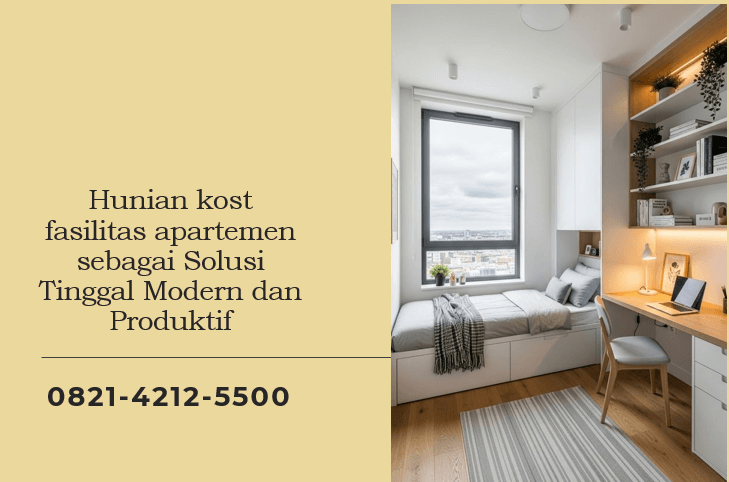 Hunian kost fasilitas apartemen sebagai Solusi Tinggal Modern dan Produktif