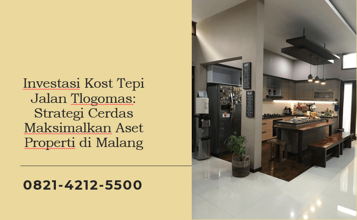 Investasi Kost Tepi Jalan Tlogomas: Strategi Cerdas Maksimalkan Aset Properti di Malang
