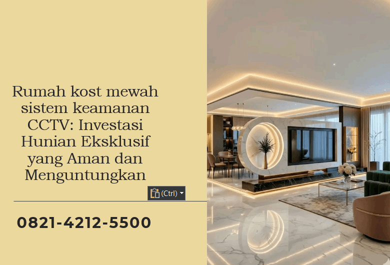 Rumah kost mewah sistem keamanan CCTV: Investasi Hunian Eksklusif yang Aman dan Menguntungkan